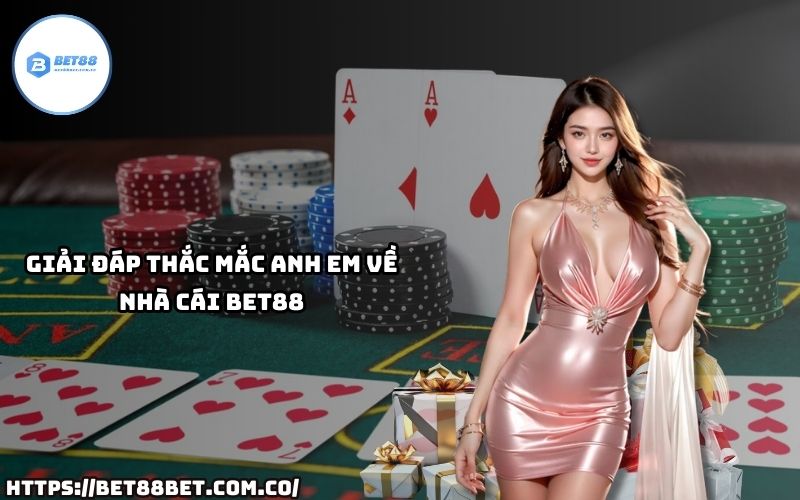 Tất cả câu hỏi về BET88 đều được giải đáp chi tiết tại đây – Xem ngay để không bỏ lỡ!