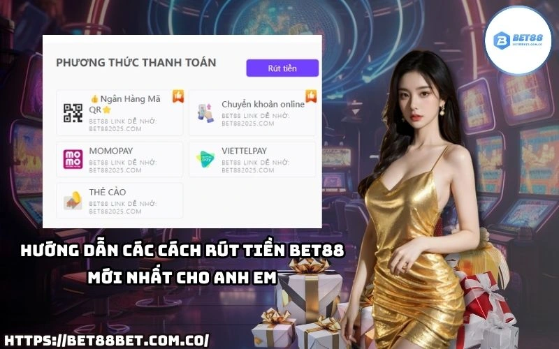 Tổng hợp những cách Rút Tiền Bet88 phổ biến, cập nhật mới nhất để anh em dễ thực hiện