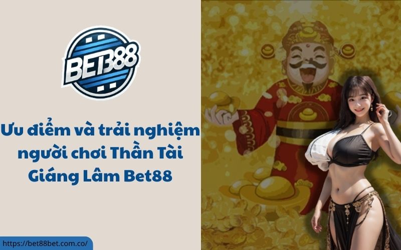 Thần Tài Giáng Lâm Bet88