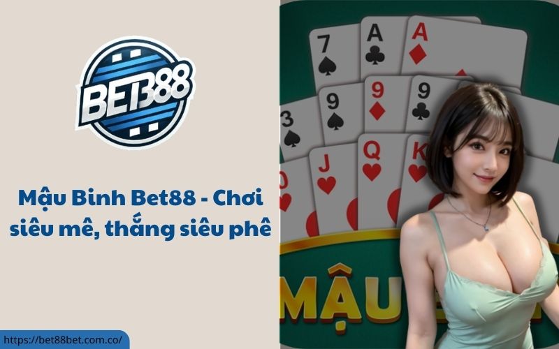 Mậu Binh Bet88